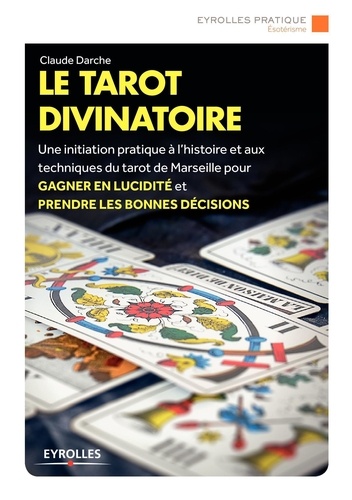 Claude Darche - Le tarot divinatoire - Jeu de cartes offert.