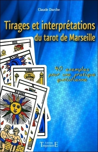 Claude Darche - Tirages et interprétations du tarot de Marseille.