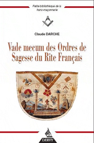 Claude Darche - Vade-mecum des ordres de sagesse du rite français.