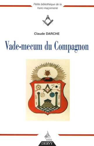 Claude Darche - Vade-mecum du Compagnon.