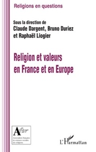 Claude Dargent et Bruno Duriez - Religion et valeurs en France et en Europe.