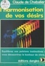 Claude de Chabalier - L'harmonisation de vos désirs - Équilibrez vos pulsions instinctives : vous découvrirez le bonheur de vivre.