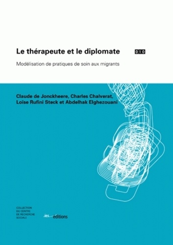Le thérapeute et le diplomate. Modélisation de pratiques de soin aux migrants
