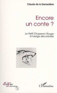 Claude de La Genardière - Encore un conte ? - "Le petit Chaperon rouge" à l'usage des adultes.