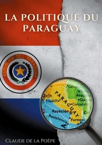 Claude de La Poëpe - La Politique du Paraguay.