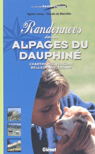 Claude de Merville et Agnès Couzy - Randonnées dans les alpages du Dauphiné.