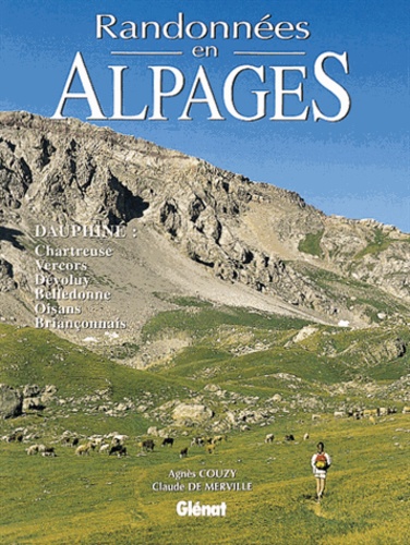 Claude de Merville et Agnès Couzy - Randonnees En Alpages. Dauphine, Chartreuse, Vercors, Devoluy, Belledonne, Oisans, Brianconnais.