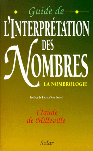 Claude de Milleville - GUIDE DE L'INTERPRETATION DES NOMBRES. - La nombrologie.