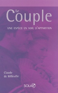 Claude de Milleville - Le Couple - Une espèce en voie d'apparition.