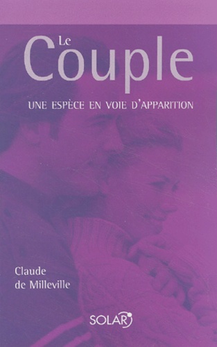 Claude de Milleville - Le Couple - Une espèce en voie d'apparition.