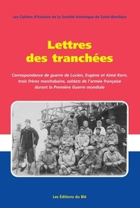 Claude de Moissac - Lettres des tranchées - Correspondance de guerre de Lucien, Eugène et Aimé Kern.