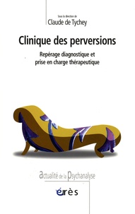 Claude de Tychey - Clinique des perversions - Repérage diagnostique et prise en charge thérapeutique.