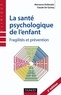 Claude de Tychey et Marianne Dollander - La santé psychologique de l'enfant - Fragilités et prévention.