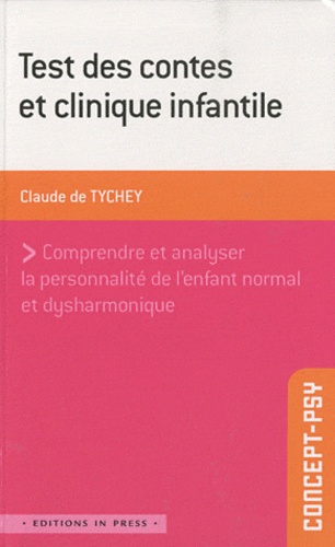 Claude de Tychey - Test des contes et clinique infantile - Comprendre et analyser la personnalité de l'enfant normal et dysharmonique.
