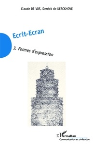 Claude De Vos et Derrick De Kerckhove - Ecrit-Ecran - Tome 3, Formes d'expression.