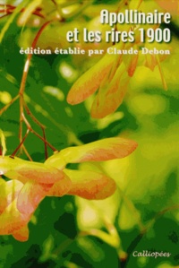 Claude Debon - Apollinaire et les rires 1900 - Actes du colloque international de Stavelot, 30, 31 août et 1er septembre 2007.