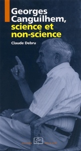 Claude Debru - Georges Canguilhem, science et non-science.