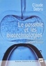 Claude Debru - Le possible et les biotechnologies - Essai de philosophie dans les sciences.