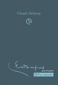 Claude Debussy - Claude Debussy - Estampes pour le piano (fac-similé du manuscrit autographe).