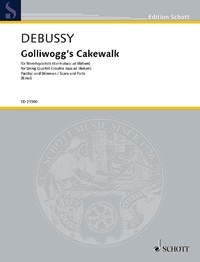 Claude Debussy - Edition Schott  : Golliwogg's Cakewalk - extrait de "Children's Corner". string quartet (double bass ad libitum). Partition et parties..