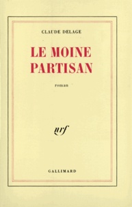 Claude Delage - Le moine partisan.