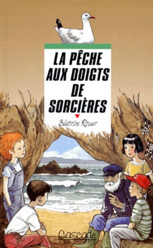 Claude Delamarre et Béatrice Rouer - La pêche aux doigts de sorcières.