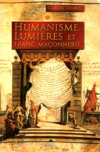 Claude Delbos - Humanisme, Lumières et Franc-maçonnerie.