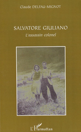 Salvatore Giuliano. L'assassin colonel