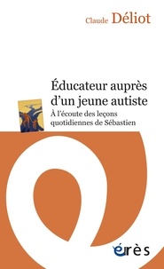 Claude Deliot - Educateur auprès d'un jeune autiste - A l'écoute des leçons quotidiennes de Sébastien.