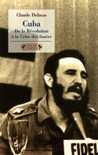Claude Delmas - Cuba - De la Révolution à la Crise des fusées.