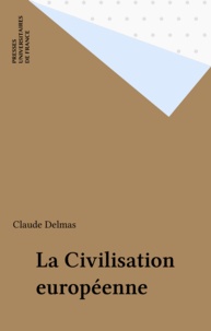 Claude Delmas - La Civilisation européenne.