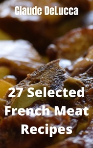  Claude DeLucca - 27 Selected French Meat Recipes.