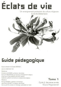 Claude Demissy - Eclats de vie - Guide pédagogique Tome 1 - Cycle 2, deuxième année (Cours préparatoire).