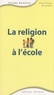 Claude Demissy - La religion à l'école - Une problématique à partir de considérations européennes et pédagogiques.