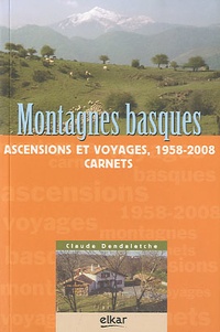 Claude Dendaletche - Montagnes basques - Ascensions et voyages, 1958-2008 - Carnets.