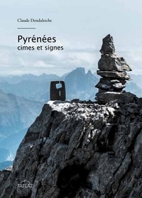 Claude Dendaletche - Pyrénées - Cimes et signes.