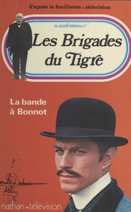 Claude Desailly et Victor Vicas - Les brigades du tigre : la bande à Bonnot.