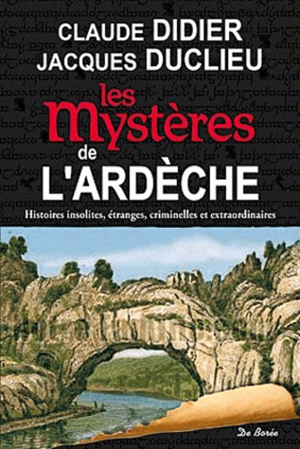 Claude Didier et Jacques Duclieu - Les mystères de l'Ardèche.
