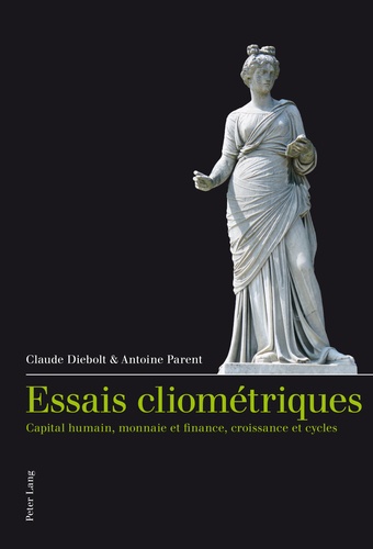 Claude Diebolt - Essais cliométriques - Capital humain, monnaie et finance, croissance et cycles.