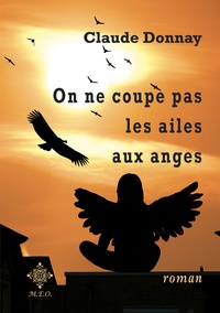 Claude Donnay - On ne coupe pas les ailes aux anges.