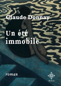 Claude Donnay - Un été immobile.