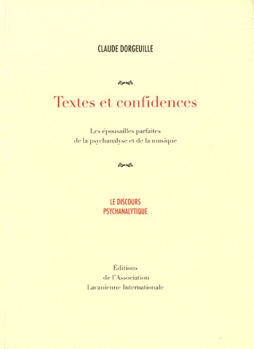 Claude Dorgeuille - Textes et confidences - Les épousailles parfaites de la psychanalyse et de la musique.