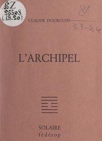 Claude Dourguin et René Daillie - L'archipel.
