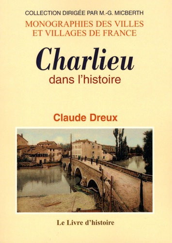 Claude Dreux - Charlieu dans l'histoire.