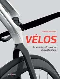 Claude Droussent - Vélos - Innovants, étonnants, exceptionnels.