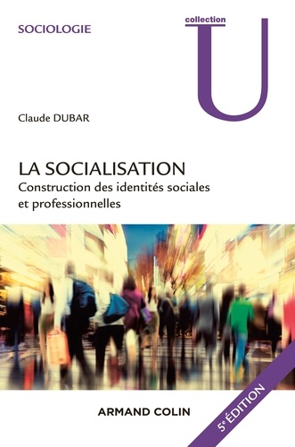 La socialisation. Construction des identités sociales et professionnelles 5e édition