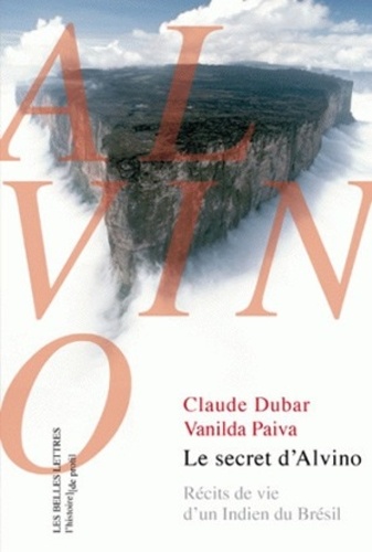 Claude Dubar - Le secret d'Alvino - Récits de vie d'un Indien du Brésil.