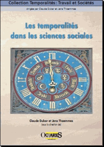 Claude Dubar et Jens Thoemmes - Les temporalités dans les sciences sociales.