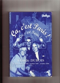 Claude Dubois - Ca, c'est Paris ! Les chroniques de Titi du Figaroscope - Tome 1, Octobre 1987 - Octobre 1990.