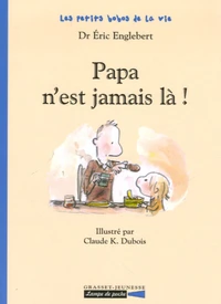 Papa n'est jamais là !